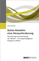 Franz Schott - Gutes Handeln: eine Herausforderung