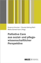 Susanne Kreutzer, Claudi Oetting-Ross, Claudia Oetting-Roß, Schwer, Meike Schwermann - Palliative Care aus sozial- und pflegewissenschaftlicher Perspektive