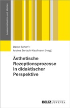Bertschi-Kaufmann, Bertschi-Kaufmann, Andrea Bertschi-Kaufmann, Danie Scherf, Daniel Scherf - Ästhetische Rezeptionsprozesse in didaktischer Perspektive