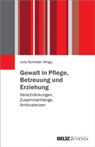 Juli Schröder, Julia Schröder - Gewalt in Pflege, Betreuung und Erziehung