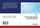 Barsh Dash, Barsha Dash, Geetanjal Mishra, Geetanjali Mishra, Sony Pandey - Layered Double Hydroxide Composites and Their Antimicrobial Activity