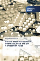 Megi Medzmariashvili - Parallel Trade Restraints in Pharmaceuticals and EU Competition Rules