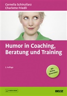 Charlotte Friedli, Corneli Schinzilarz, Cornelia Schinzilarz - Humor in Coaching, Beratung und Training