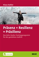 Klaus Kohler - Präsenz + Resilienz = Präsilienz