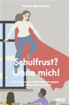 Jonathan Bachmann, Amelie Bachmayer, Jonathan Bachmann - Schulfrust? Ohne mich!