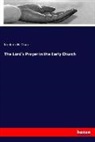 Frederic H Chase, Frederic H. Chase - The Lord's Prayer in the Early Church