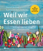 Danie Anthes, Daniel Anthes, Katharina Schulenburg - Weil wir Essen lieben