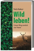 Nick Baker, Susanne Schmidt-Wussow - Wild leben!