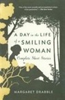 Margaret Drabble, Jose Francisco Fernandez, Jose Francisco Fernandez - A Day In The Life Of A Smiling Woman: Complete Short Stories