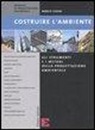Marco Casini - Costruire l'ambiente. Gli strumenti e i metodi della progettazione ambientale
