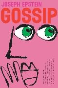 Joseph Epstein - Gossip - The Untrivial Pursuit