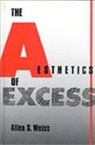 Allen S Weiss, Allen S. Weiss - The Aesthetics of Excess