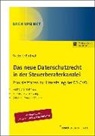 Alexander Potthoff, Ral Wickert, Ralf Wickert - Das neue Datenschutzrecht in der Steuerberaterkanzlei: Praxisleitfaden zur Umsetzung der DS-GVO, m. 1 Buch, m. 1 Beilage