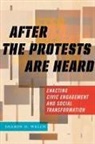 Sharon D. Welch - After the Protests Are Heard