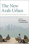 Harvey Molotch, Harvey (EDT)/ Ponzini Molotch, Davide Ponzini, Harvey Molotch, Davide Ponzini - The New Arab Urban Gulf Cities of Wealth, Ambition, and Distress