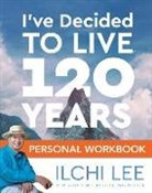 Ilchi Lee - I've Decided to Live 120 Years Personal Workbook