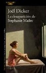 Joel Dicker - La Desaparición de Stephanie Mailer