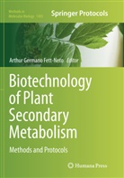 Arthur Germano Fett-Neto, Arthu Germano Fett-Neto, Arthur Germano Fett-Neto - Biotechnology of Plant Secondary Metabolism