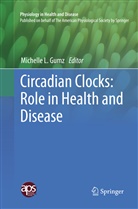Michelle L. Gumz, Michell L Gumz, Michelle L Gumz - Circadian Clocks: Role in Health and Disease