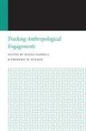 Regna Gleach Darnell, Regna Darnell, Frederic W Gleach, Frederic W. Gleach - Tracking Anthropological Engagements