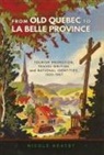Nicole Neatby - From Old Quebec to La Belle Province