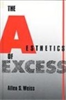 Allen S Weiss, Allen S. Weiss - The Aesthetics of Excess