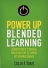 Catlin Rice Tucker, Catlin R. Tucker, Catlin R. R. Tucker - Power Up Blended Learning