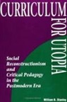 William B Stanley, William B. Stanley - Curriculum for Utopia