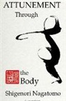 Shigenori Nagatomo - Attunement Through the Body