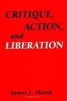 James L Marsh, James L. Marsh - Critique, Action, and Liberation