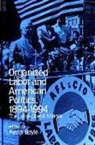 Kevin Boyle - Organized Labor and American Politics, 1894-1994: The Labor-Liberal Alliance