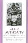 Ronnie D. Lipschutz - After Authority: War, Peace, and Global Politics in the 21st Century