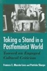 Frances E. Mascia-Lees, Patricia Sharpe - Taking a Stand in a Postfeminist World: Toward an Engaged Cultural Criticism