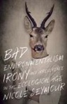 Nicole Seymour - Bad Environmentalism