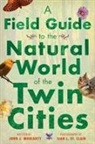 John J Moriarty, John J. Moriarty, Siah L St Clair, Siah L. St Clair - Field Guide to the Natural World of the Twin Cities