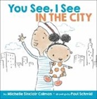 Michelle Sinclair Colman, Michelle Sinclair Schmid Colman, Paul Schmid, Paul Schmid - You See, I See: In the City