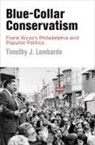 Timothy Lombardo, Timothy J Lombardo, Timothy J. Lombardo - Blue-Collar Conservatism