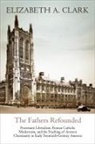 Elizabeth A Clark, Elizabeth A. Clark - Fathers Refounded
