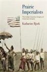 Katharine Bjork - Prairie Imperialists
