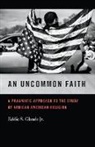 Eddie Glaude, Eddie S Glaude, Eddie S. Glaude, Eddie S. Glaude Jr., Mitchell Reddish - Uncommon Faith