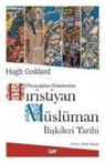 Hugh Goddard - Ortacagdan Günümüze Hiristiyan Müslüman Iliskileri Tarihi