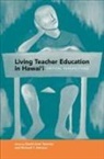 Richard Johnson, Richard T. Johnson, Sarah Twomey, Sarah Jane Twomey - Living Teacher Education in Hawai'i