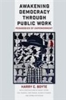 Harry Boyte, Harry C Boyte, Harry C. Boyte - Awakening Democracy Through Public Work