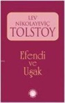 Lev Nikolayevic Tolstoy - Efendi Ve Usak