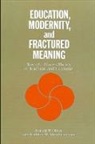Donald W Oliver, Donald W. Oliver - Education, Modernity, and Fractured Meaning