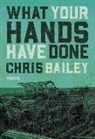 Chris Bailey - What Your Hands Have Done