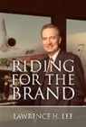 Lawrence H. Lee - Riding for the Brand: Volume 1