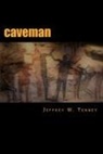 Jeffrey W. Tenney, Mr Jeffrey W. Tenney - Caveman