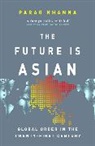Parag Khanna - The Future Is Asian