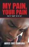Ambrose Bruce Chimbganda - My Pain, Your Pain